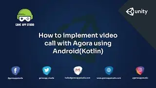 How to Implement Video Call with Agora Using Android | Android | Game App Studio