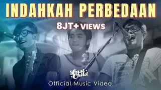 Last Child - Indahkah Perbedaan (Official MV)