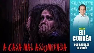 A casa mal assombrada | Eli Corrêa Oficial |