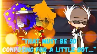 “That Must Be So Confusing For A Little Bot…”//meme//SAMS//Fnaf//Gacha Life 2