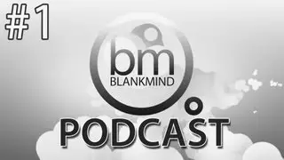 Blankmind Podcast: Episode 1