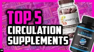 Top 5 Best Supplements for Circulation