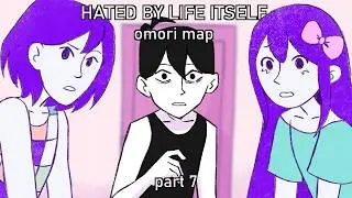 HATED BY LIFE ITSELF // Omori Map_Part 7 //