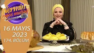 Nermin'in Enfes Mutfağı 16 Mayıs 2023 174. Bölüm