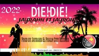 (Die Die 2022) Jayrahn ft Jayron