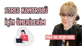 Stres Kontrolü İçin Önerilerim | Bakış Açımızı Değiştirirsek...