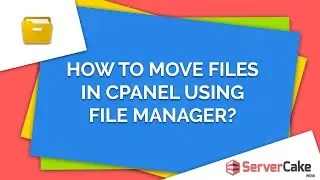 How to move Files in cPanel File Manager - ServerCake India