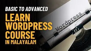 Learn WordPress for Beginners In Malayalam: Start Your Course Today | Basic To Advanced | Join Now