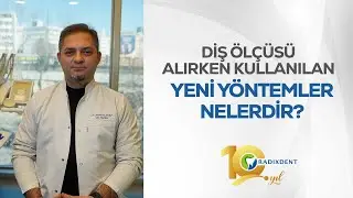 Diş Ölçüsü Alırken Kullandığımız Yeni Yöntemler Nelerdir?