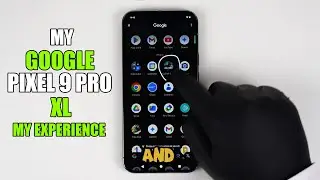 My Google Pixel 9 pro XL Experience