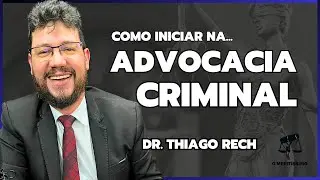 COMO INICIAR NA ADVOCACIA CRIMINAL | O Merítissimo Podcast