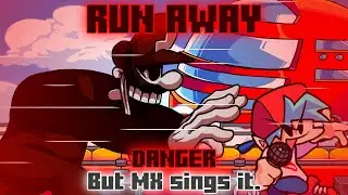 Run Away / Danger but MX sings it. [FNF Cover]