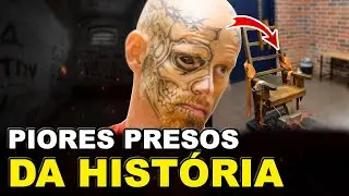 OS PIORES PRESOS QUE JÁ EXISTIRAM
