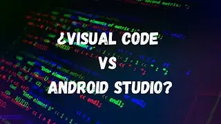 ¿Qué es mejor Visual Code o Android Studio para Programar en Flutter?