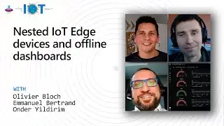 IoT Show: Nested IoT Edge devices and offline dashboards