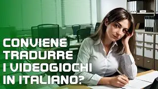 Quanto sono importanti le traduzioni dei videogiochi per gli Italiani?