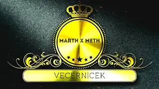 MARTH x METH - VEČERNÍCEK