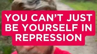 You Can’t Just Be Yourself in Repression