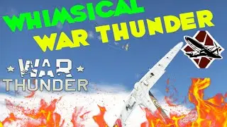 Whimsical War Thunder Ep#2