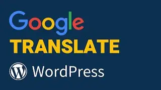 How To Add Google Translate on WordPress in UNDER 4 MINUTES