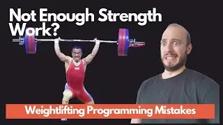 Not Enough Strength Work | Weightlifting Programming Mistakes Lecture 2