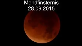 Totale Mondfinsternis (lunar eclipse), Blutmond - Zeitraffer  - 28.09.2015