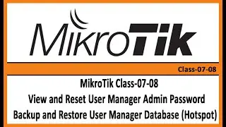 MikroTik Class-07-08, View and Reset User Admin Password Backup and Restore User Manager Hotspot