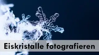 Tutorial: Schneekristalle fotografieren
