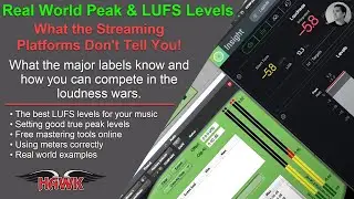 Real World Peak and LUFS Levels: How Loud to Master Your Song and Why