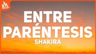 Shakira – Entre Paréntesis [Letra] ft. Grupo Frontera