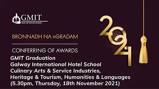 5.30pm,  THURS. 18.11.21  GMIT Graduation - Galway International Hotel School -