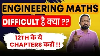 Engineering Mathematics - Class 12 chapters needed | Engineering Admission Counseling 2024