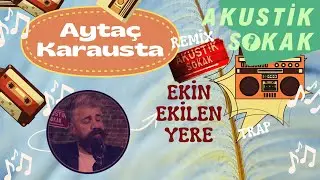EKİN EKİLEN YERE REMİX - Aytaç Karausta