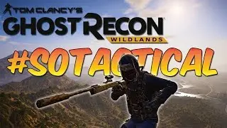 Ghost Recon Wildlands ► SO TACTICAL