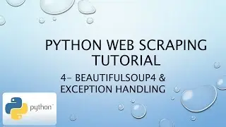 Python Web Scraping Tutorial 4 - BeautifulSoup4 & Exception Handling