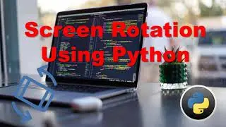 Screen Rotation Using Python