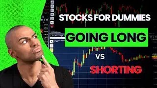 Trading For Dummies: Buying Vs Shorting Stock