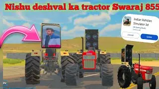 New Update | Indian vehicle Simulator 3d New update Nishu deshval Swaraj 855 tractor add |