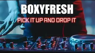 BoxyFresh's Hit Song: Pick It Up and Drop It