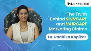 The Truth Behind Skincare and Haircare Marketing Claims | Dr. Radhika Kopikar