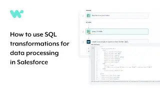 How to Use SQL Transformations — Data Processing in Salesforce