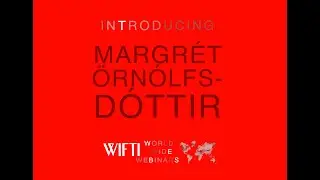 WIFTI WORLD WIDE WEBINAR // with Margrét Örnólfsdóttir
