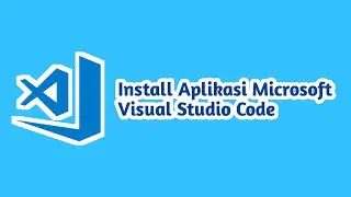 SIMPEL!! INSTALL APLIKASI VISUAL STUDIO CODE