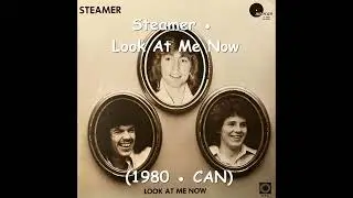 Steamer - Look At Me Now (1980 - CAN), AOR, Pomp, Melodic, Classic Rock, Canada Rocks