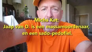 Micha Kat: Jaap van Dissel is een Massa moordenaar en een Sado-pedofiel.