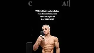 Objetivo iniciais e fundamentais para sua evolução na CALISTENIA!  #calisthenics #calistenia #treino