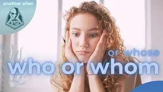 Who or whom? Or whose?