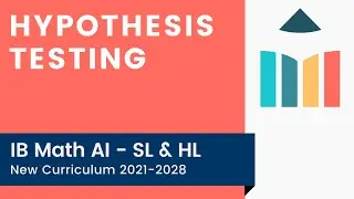 Hypothesis Testing [IB Math AI SL/HL]