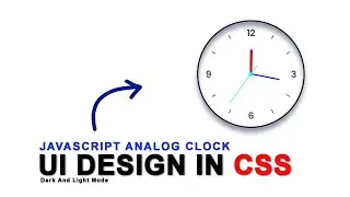 how to create clock in javascript | Dark and Light Mode Analog Clock UI Design