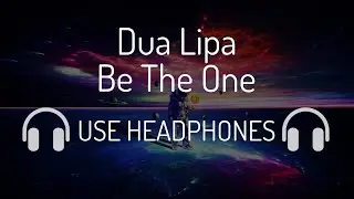 Dua Lipa - Be The One 8D Song